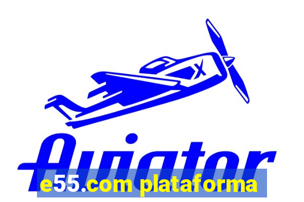 e55.com plataforma